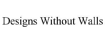 DESIGNS WITHOUT WALLS