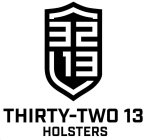 THIRTY-TWO 13 HOLSTERS 32 13