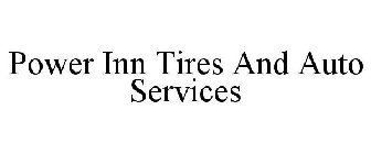 POWER INN TIRES AND AUTO SERVICES