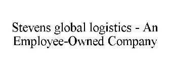 STEVENS GLOBAL LOGISTICS AN EMPLOYEE-OWNED COMPANY