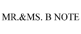 MR.&MS. B NOTE