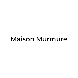 MAISON MURMURE