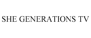 SHE GENERATIONS TV