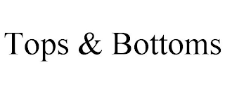 TOPS & BOTTOMS