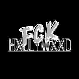 FCK HXLLYWXXD