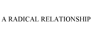 A RADICAL RELATIONSHIP
