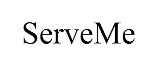 SERVE ME