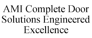 AMI COMPLETE DOOR SOLUTIONS ENGINEERED EXCELLENCE