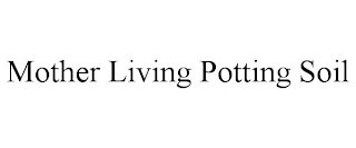 MOTHER LIVING POTTING SOIL