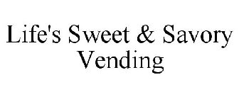 LIFE'S SWEET & SAVORY VENDING