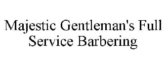 MAJESTIC GENTLEMAN'S FULL SERVICE BARBERING