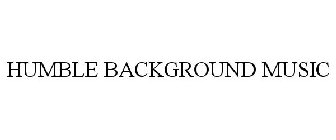 HUMBLE BACKGROUND MUSIC