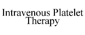 INTRAVENOUS PLATELET THERAPY