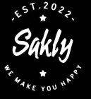 EST.2022 SAKLY WE MAKE YOU HAPPY