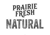 PRAIRIE FRESH NATURAL