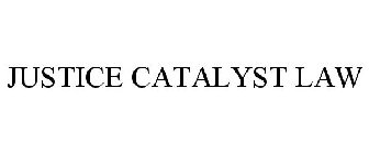 JUSTICE CATALYST LAW