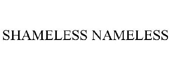 SHAMELESS NAMELESS