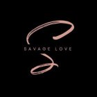 S SAVAGE LOVE