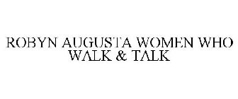 ROBYN AUGUSTA WOMEN WHO WALK & TALK