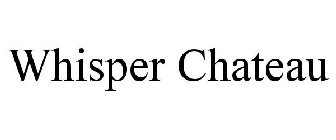 WHISPER CHATEAU