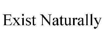 EXIST NATURALLY