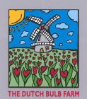 THE DUTCH BULB FARM