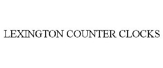 LEXINGTON COUNTER CLOCKS