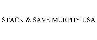 STACK & SAVE MURPHY USA