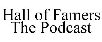 HALL OF FAMERS THE PODCAST