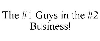 THE #1 GUYS IN THE #2 BUSINESS!