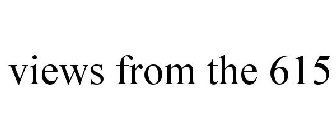 VIEWS FROM THE 615