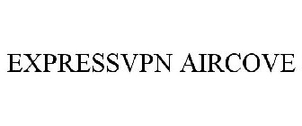 EXPRESSVPN AIRCOVE