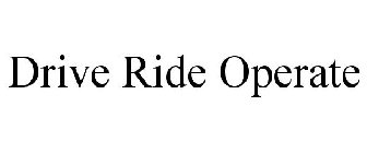 DRIVE RIDE OPERATE