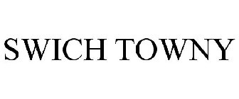 SWICH TOWNY