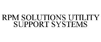 RPM SOLUTIONS UTILITY SUPPORT SYSTEMS