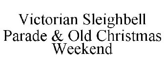 VICTORIAN SLEIGHBELL PARADE & OLD CHRISTMAS WEEKEND