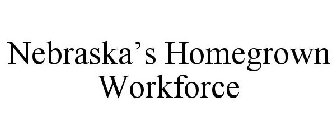 NEBRASKA'S HOMEGROWN WORKFORCE