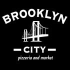 BROOKLYN CITY PIZZERIA AND MARKET