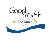 GOODSTUFF SUPERIOR HEALTH & FINE LIVING SEA MOSS GELSEA MOSS GEL