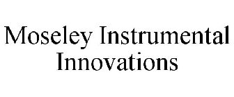 MOSELEY INSTRUMENTAL INNOVATIONS