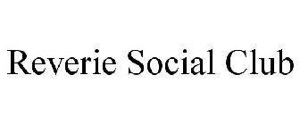 REVERIE SOCIAL CLUB