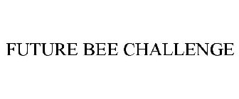 FUTURE BEE CHALLENGE