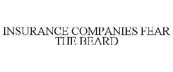 INSURANCE COMPANIES FEAR THE BEARD