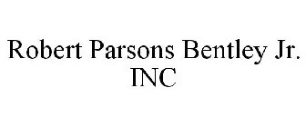 ROBERT PARSONS BENTLEY JR. INC