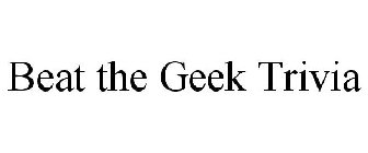 BEAT THE GEEK TRIVIA