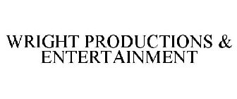 WRIGHT PRODUCTIONS & ENTERTAINMENT