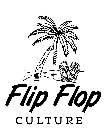 FLIP FLOP CULTURE