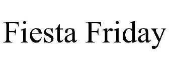 FIESTA FRIDAY