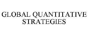 GLOBAL QUANTITATIVE STRATEGIES