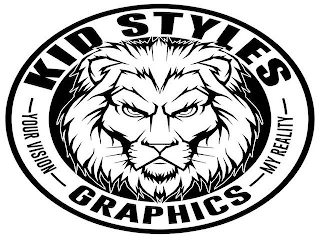 KID STYLES GRAPHICS YOUR VISION MY REALITY